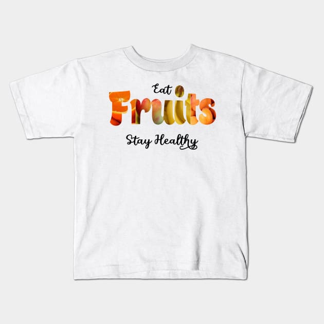 Eat fruits and stay healthy Kids T-Shirt by RAK20